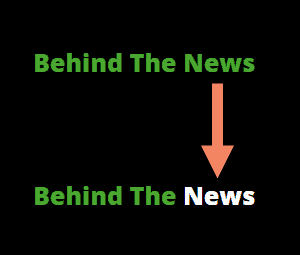 "behind the news" all in green with an arrow pointing to "behind the news" with news in white and the rest in green